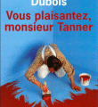 "Vous plaisantez Monsieur Tanner "