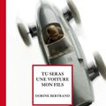 Tu seras une formule 1 mon fils, écrit par Dorine Bertrand