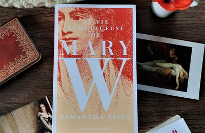 La Vie tumultueuse de Mary W. - Samantha Silva