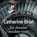 Le dernier rendez-vous de Catherine Briat