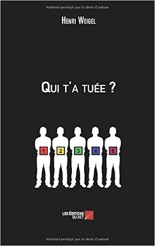 Qui t'a tuée ? de Henri Weigel