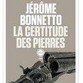 ~ La Certitude des pierres, Jérôme Bonnetto