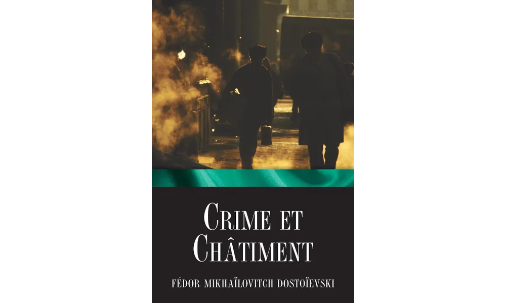 Crime et châtiment de Fédor Dostoïevski 