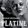 " Platine " de Régine Detambel