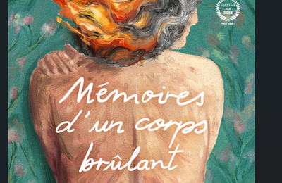Concours  MEMOIRES D'UN CORPS BRÛLANT ; 10 places à gagner pour voir un étonnant docu fiction