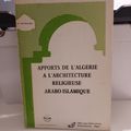 Table des Matières : Apports de l'Algérie à l'architecture religieuse arabo-islamique, de Rachid Bourouiba, OPU, 1987