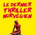 Au fil de mes lectures LEP - "Le dernier thriller norvégien" de Luc Chomarat