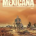 Mexicana - Tome 1 Lucia   /   Scénariste Steven Marten §   Matz   *  Dessinateur Gilles Mezzomo