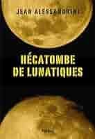 Hécatombe de lunatiques de Jean Alessandrini