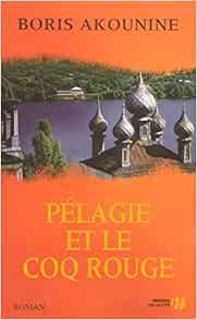 Pélagie et le coq rouge - Boris Akounine