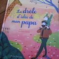 La drôle d'idée de mon papa, de Rémi Chaurand et Alexandra Huard 