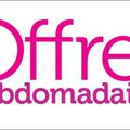 Offres Hedomadaires !