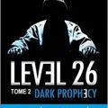 Level 26, Tome 2 : Dark prophecy (Anthony E. Zuiker)