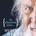 Je chemine avec....  Hubert Reeves