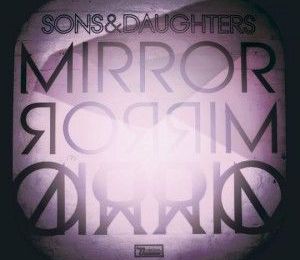 "Mirror Mirror" de Sons and Daughters : terrible déception...