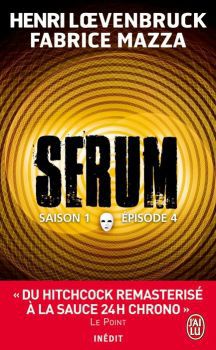 Sérum, saison 1, tome 4 de Henri Loevenbruck & Fabrice Mazza