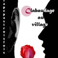 Clabaudage au Village : représentations