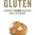 Gluten Comment le blé moderne nous intoxique