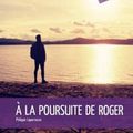 A la poursuite de Roger - Philippe Laperrouse