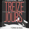 Treize jours, de Roxane Gay, traduit par Santiago Artozqui - titre original An untamed state (éd. Denoël - Points) 