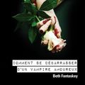 Comment se débarasser d'un vampire amoureux de Beth Fantaskey