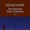 Des fourmis dans la bouche, de Hane Khadi
