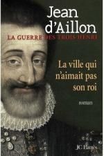 La ville qui n'aimait pas son roi de Jean d'Aillon