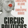 Christophe Deloire & Christophe Dubois, Circus Politicus, lu par Bruno