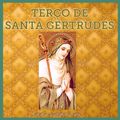 TERÇO DE SANTA GERTRUDES