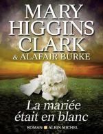 La mariée était en blanc de Alafair Burke & Mary Higgins Clark