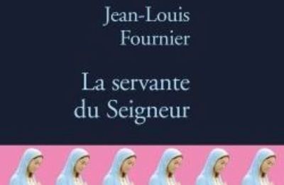 La servante du Seigneur- Jean-Louis Fournier