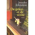 JOHNSTON Jennifer / De grâce et de vérité.