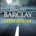 " Cette nuit-là" Linwood Barclay. 