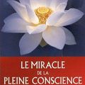 Le miracle de la pleine conscience 