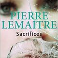 Sacrifices - Pierre Lemaitre