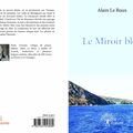 Le miroir bleu aux éditions édilivre , en vente sur le site de l'éditeur , dans les librairies en Juillet 2015