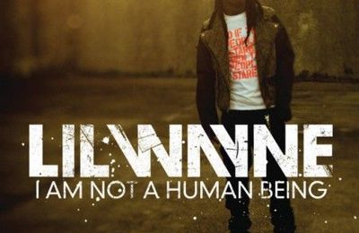 Lil Wayne - I am not a human being