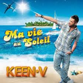 Keen'v : Ma vie au soleil