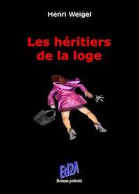 Les héritiers de la loge de Henri Weigel