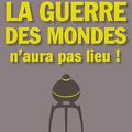 La guerre des mOndes n'aura pas lieu !