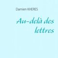 Au-delà des lettres (Damien Khérès)