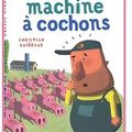 ~ La machine à cochons, Quitterie Simon & Christian Guibbaud