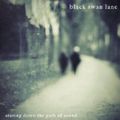 Black Swan Lane "Staring Down The Path Of sonore"