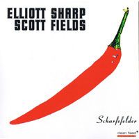Elliott Sharp, Scott Fields: Scharfefelder (Clean Feed - 2008)