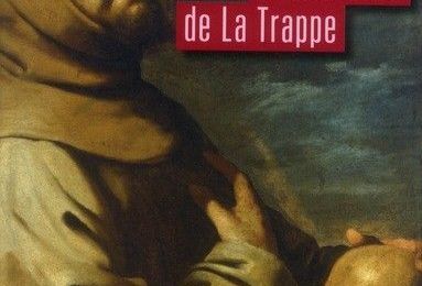 Vie et mort des moines de La Trappe - Abbé de Rancé