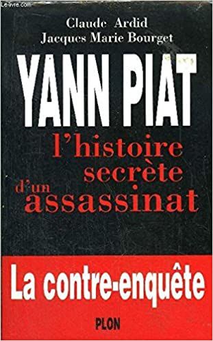 Yann Piat: l'histoire secrète d'un assassinat de Claude Ardid