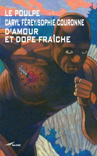 D'amour et dope fraîche de Caryl Férey & Sophie Couronne