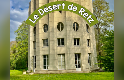 Le Désert de Retz,  un jardin anglo-chinois du XVIIIe siècle niché au cœur des Yvelines