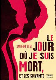Le jour où je suis mort, et les suivants, de Sandrine Beau