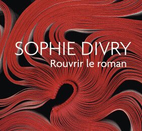 Rouvrir le roman, Sophie Divry défend la littérature qui galvanise